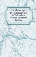 Entscheidungen Des Reichsgerichts in Zivilsachen, Volume 6 (German Edition)