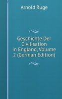 Geschichte Der Civilisation in England, Volume 2 (German Edition)