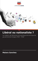 Libéral ou nationaliste ?