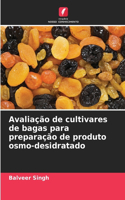 Avaliação de cultivares de bagas para preparação de produto osmo-desidratado