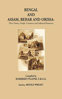 Bengal and Assam, Behar and Orissa- Their History, People, Commerce and Industrial Resources