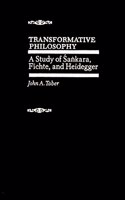 Transformative Philosophy: A Study of Sankara Fichte, and Heidegger