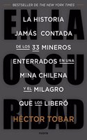 En la oscuridad: La historia jamas contada de los 33 mineros enterrados en una mina chilena y el milagro que los libero