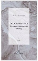 Egocentrismos: Y otras cosmogonias del yo