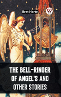 Bell-Ringer Of Angel'S And Other Stories