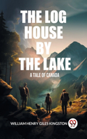 The Log House by the LakeA Tale of Canada (Edition2024)