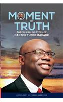 Moment of Truth. The Compelling Story of Pastor Tunde Bakare