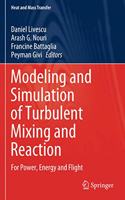 Modeling and Simulation of Turbulent Mixing and Reaction