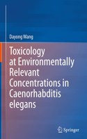 Toxicology at Environmentally Relevant Concentrations in Caenorhabditis elegans