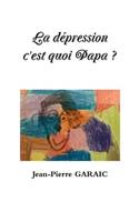 dépression c'est quoi Papa ?