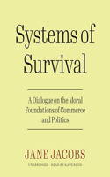 Systems of Survival: A Dialogue on the Moral Foundations of Commerce and Politics