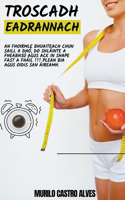 Troscadh Eadrannach - An Fhoirmle Bhuaiteach chun Saill a Dhó, do Shláinte a Fheabhsú agus Ack in Shape Fast a Fháil !!! Plean Bia agus Oidis san Áireamh.