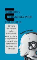 Educación y habilidades para la era de la ia, cómo la educación debe evolucionar para preparar a las personas y convivir con sistemas de inteligencia artificial