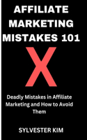 Affiliate Marketing Mistakes 101