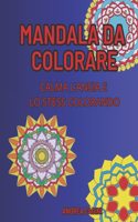 Mandala da colorare: Calma l'ansia e lo stress colorando