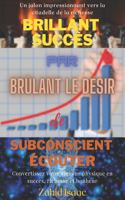 BRILLANT SUCCÈS par BRÛLANT LE DÉSIR de SUBCONSCIENT ÉCOUTER