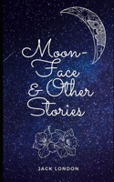 Moon-Face & Other Stories (Illustrated)