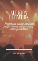 Audition Definition: Professional audition templates for film, movie, acting, singing, dancing and show