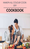 Hamlyn All Colour Cookery Cookbook: Quick, Easy And Delicious Recipes For Weight Loss. With A Complete Healthy Meal Plan And Make Delicious Dishes Even If You Are A Beginner
