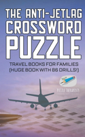 Anti-Jetlag Crossword Puzzle Travel Books for Families (Huge Book with 86 Drills!)