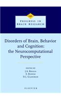 Disorders of Brain, Behavior, and Cognition: The Neurocomputational Perspective: The Neurocomputational Perspective(Progress in Brain Research)