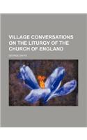 Village Conversations on the Liturgy of the Church of England