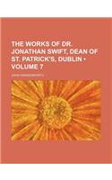The Works of Dr. Jonathan Swift, Dean of St. Patrick's, Dublin (Volume 7)