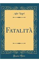 Fatalità (Classic Reprint)