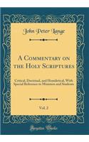 A Commentary on the Holy Scriptures, Vol. 2: Critical, Doctrinal, and Homiletical, with Special Reference to Ministers and Students (Classic Reprint)