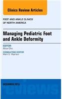 Managing Pediatric Foot and Ankle Deformity, An issue of Foot and Ankle Clinics of North America