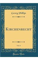 Kirchenrecht, Vol. 6 (Classic Reprint)