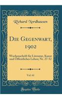 Die Gegenwart, 1902, Vol. 61: Wochenschrift FÃ¼r Literatur, Kunst Und Ã?ffentliches Leben; Nr. 27-52 (Classic Reprint)