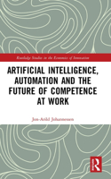 Artificial Intelligence, Automation and the Future of Competence at Work