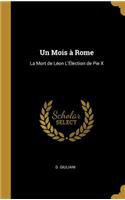 Un Mois à Rome: La Mort de Léon L'Élection de Pie X