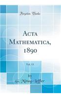 ACTA Mathematica, 1890, Vol. 13 (Classic Reprint)