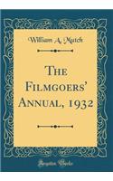 The Filmgoers' Annual, 1932 (Classic Reprint)