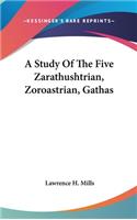 A Study Of The Five Zarathushtrian, Zoroastrian, Gathas