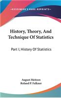 History, Theory, And Technique Of Statistics
