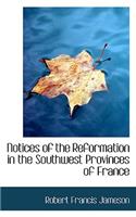 Notices of the Reformation in the Southwest Provinces of France