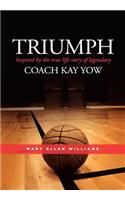 Triumph: Inspired by the true life story of legendary Coach Kay Yow