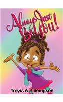 Always Just Be You!
