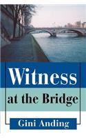 Witness at the Bridge