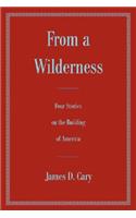 From a Wilderness: Four Stories on the Building of America