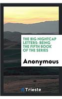 The big nightcap letters: being the fifth book of the series