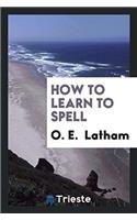 How to Learn to Spell