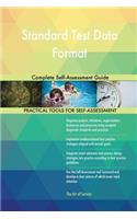 Standard Test Data Format Complete Self-Assessment Guide