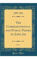 The Correspondence and Public Papers of John Jay, Vol. 3 (Classic Reprint)