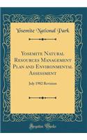 Yosemite Natural Resources Management Plan and Environmental Assessment: July 1982 Revision (Classic Reprint)