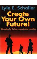 Create Your Own Future!: Alternatives for the Long-Range Planning Committee