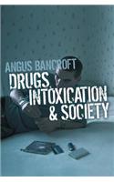 Drugs, Intoxication and Society